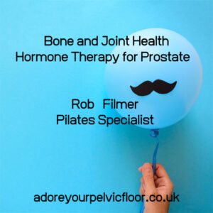 Bone and Joint Health for Men Receiving Hormone Therapy for Prostate Rob Filmer & Adore Your Pelvic Floor