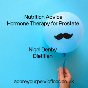 Nutrition Advice - Hormone Therapy for Prostate with Nigel Denby & Adore Your Pelvic Floor